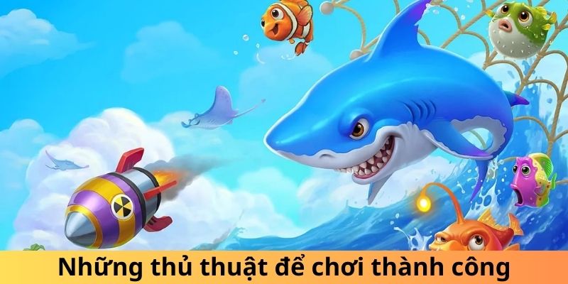 Những thủ thuật để chơi thành công